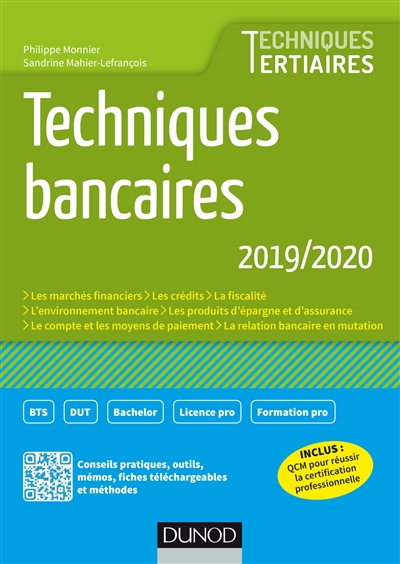 Techniques bancaires 2019-2020 : les marchés financiers, les crédits, la fiscalité, l'environnement bancaire, les produits d'épargne et d'assurance, le compte et les moyens de paiement, la relation bancaire en mutation