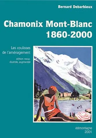 Chamonix-Mont-Blanc, 1860-2000 : les coulisses de l'aménagement