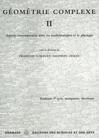 Géométrie complexe. Vol. 2. Aspects contemporains dans les mathématiques et la physique