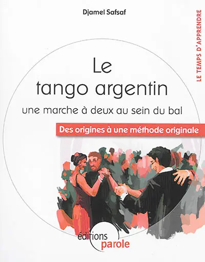 Le tango argentin, une marche à deux au sein du bal : des origines à une méthode originale