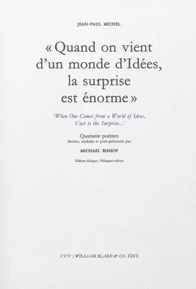 Quand on vient d'un monde d'idées, la surprise est énorme. When one comes from a world of ideas, vast is the surprise...