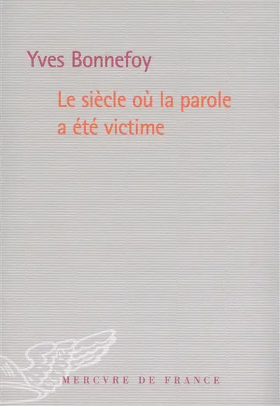 Le siècle où la parole a été victime