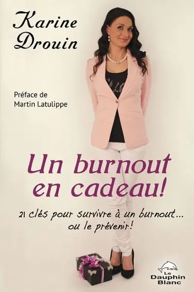 Un burnout en cadeau ! : 21 clés pour survivre à un burnout... ou le prévenir !