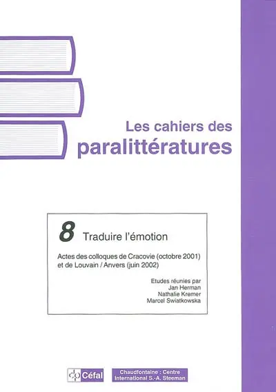 Traduire l'émotion : actes des colloques de Cracovie (octobre 2001) et de Louvain, Anvers (juin 2002)