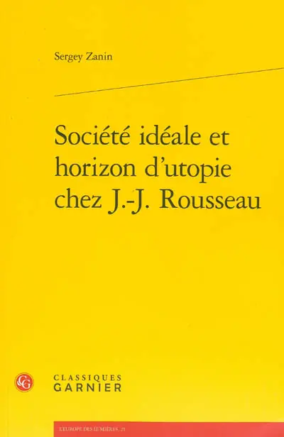 Société idéale et horizon d'utopie chez J.-J. Rousseau