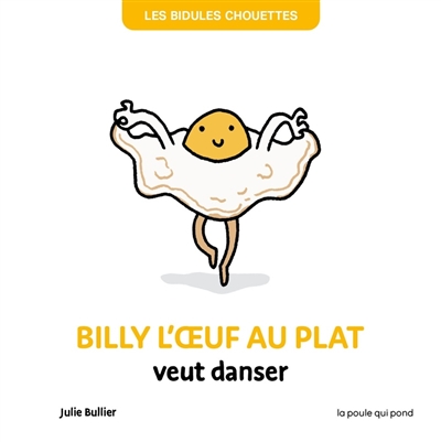 Billy l'œuf au plat veut danser