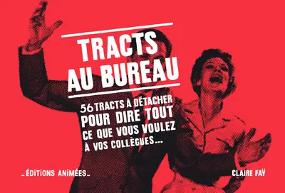 Tracts au bureau : 56 tracts à détacher pour dire tout ce que vous voulez à vos collègues...