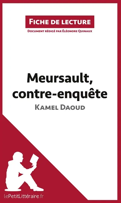 Meursault, contre-enquête de Kamel Daoud (Fiche de lecture) : Résumé complet et analyse détaillée de l'oeuvre