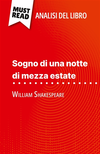 Sogno di una notte di mezza estate di William Shakespeare (Analisi del libro) : Analisi completa e sintesi dettagliata del lavoro