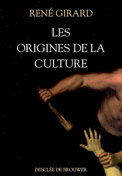 Les origines de la culture - René Girard