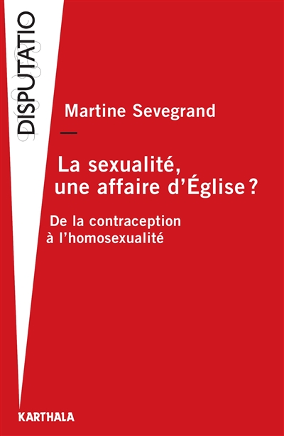 La sexualité, une affaire d'Eglise ? : de la contraception à l'homosexualité