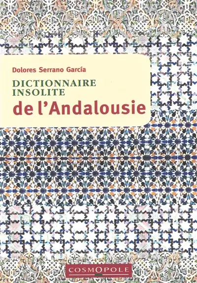 Dictionnaire insolite de l'Andalousie Dictionnaire insolite de l'Andalousie