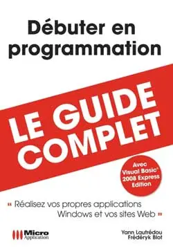 Débuter en programmation : avec Visual Basic 2008 Express édition
