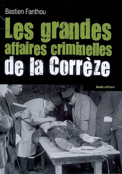 Les grandes affaires criminelles de la Corrèze