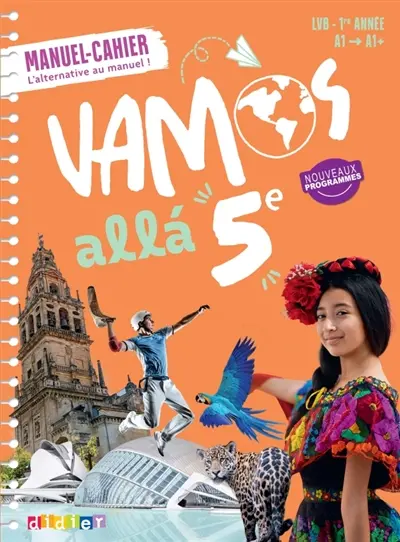 Vamos alla 5e : manuel-cahier, l'alternative au manuel ! : LVB, 1re année, A1-A1+, nouveaux programmes