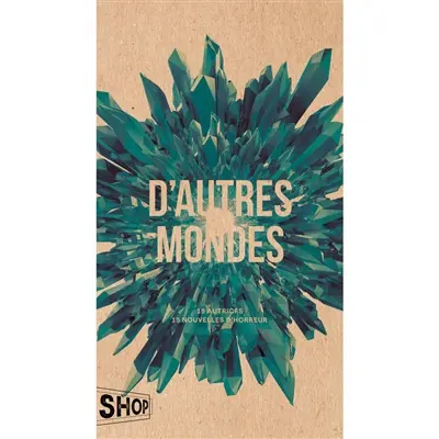 D'autres mondes : 15 autrices, 15 nouvelles d'horreur