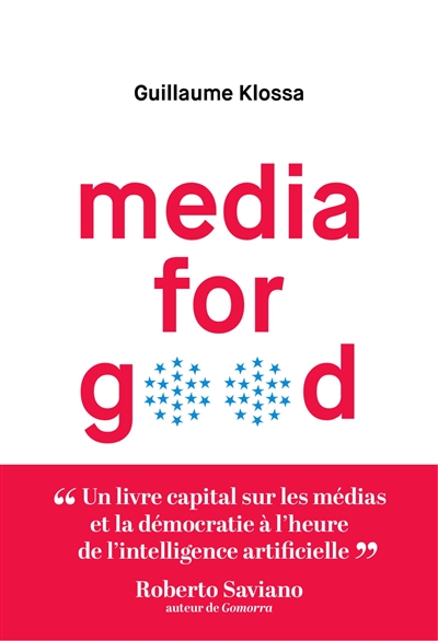Media for good : quel média du futur à l'heure de l'intelligence artificielle, des GAFA et des extrémismes ?