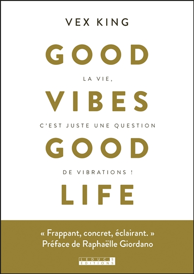 Good vibes good life : la vie c'est juste une question de vibrations !
