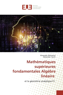 Mathématiques supérieures fondamentales Algèbre linéaire : et la géométrie analytique P.I