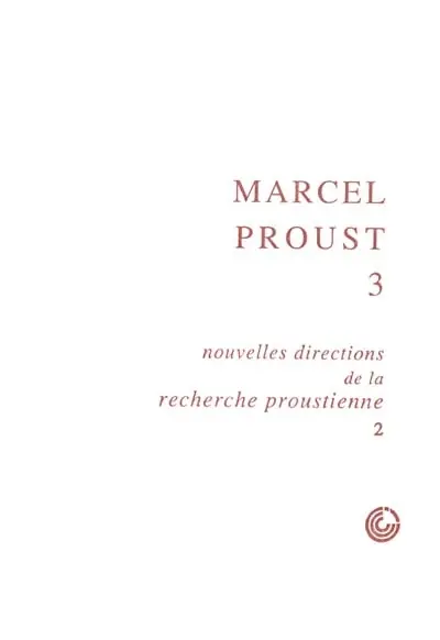 Nouvelles directions de la recherche proustienne, 2 : rencontres de Cerisy-la-Salle, 2-9 juillet 1997