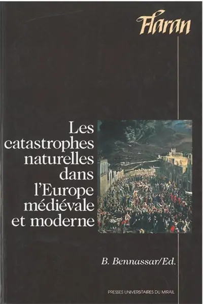 Les catastrophes naturelles dans l'Europe médiévale et moderne : actes des XVes Journées Internationales d'Histoire de l'Abbaye de Flaran 10, 11 et 12 septembre 1993