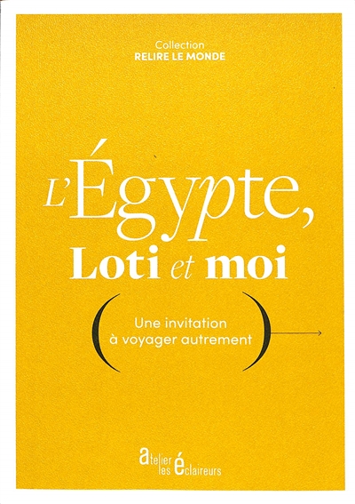 L'Egypte, Loti et moi : une invitation à voyager autrement