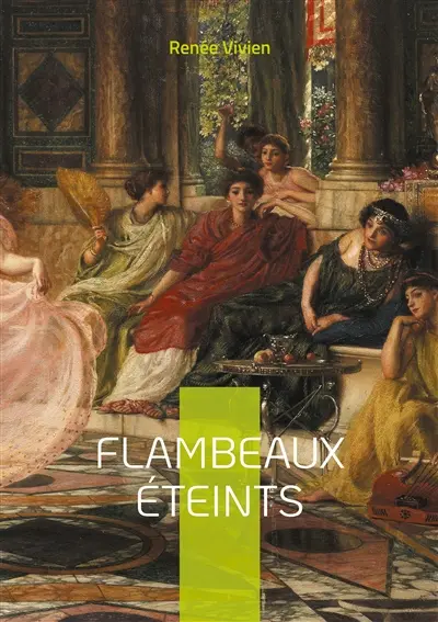 Flambeaux éteints : Odyssée poétique dans les méandres de l'amour saphique : une oeuvre symboliste audacieuse de la Belle Epoque
