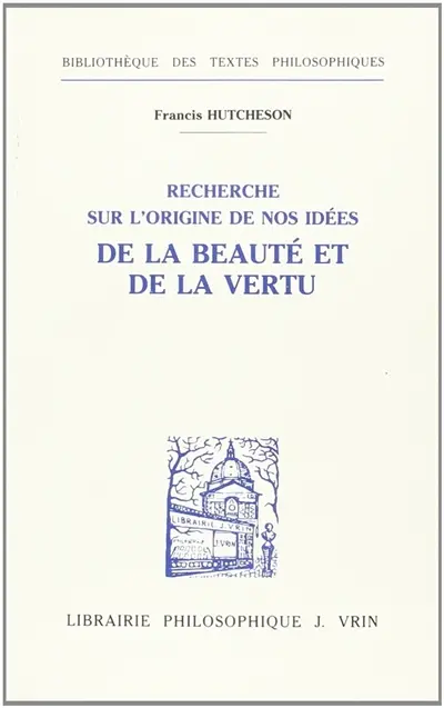 Recherche sur l'origine de nos idées de la beauté et de la vertu