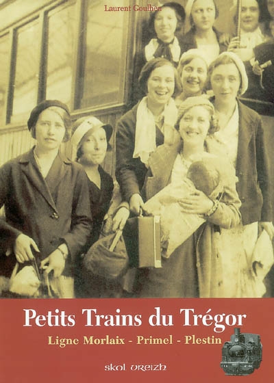 Petits trains du Trégor :...