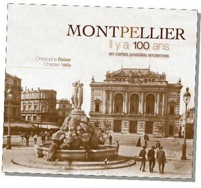 Montpellier, il y a 100 ans : en cartes postales anciennes