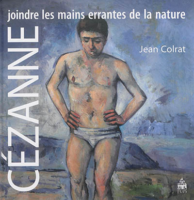 Cézanne : joindre les mains errantes de la nature
