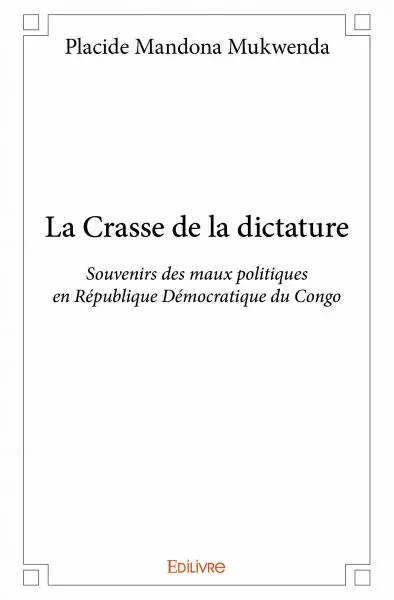 La crasse de la dictature : Souvenirs des maux politiques en République Démocratique du Congo
