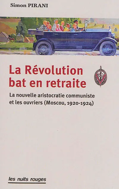 La révolution bat en retraite : la nouvelle aristocratie communiste et les ouvriers (Moscou, 1920-1924)