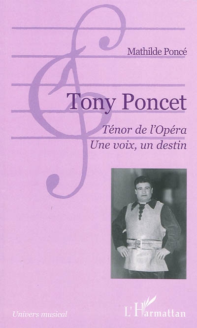 Tony Poncet : ténor de l'Opéra : une voix, un destin