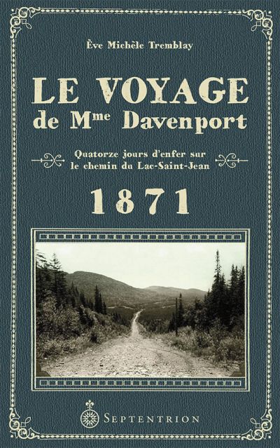 Le Voyage de Mme Davenport : Quatorze jours d’enfer sur le  chemin du Lac-Saint-Jean, 1871