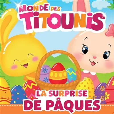 Monde des Titounis. La surprise de Pâques