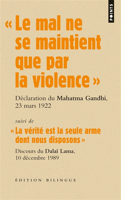 Les grands discours. Le mal ne se maintient que par la violence : déclaration du Mahatma Gandhi lors de son procès, 23 mars 1922. La vérite est la seule arme dont nous disposons : discours du dalaï-lama lors de la remise du prix Nobel de la paix, 10 décembre 1989