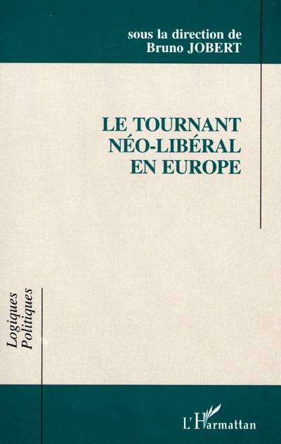 Le Tournant néo-libéral en Europe : idées et recettes dans les pratiques gouvernementales