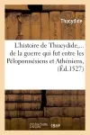 L'histoire de Thucydide, de la guerre qui fut entre les Péloponnésiens et Athéniens (Ed.1527)