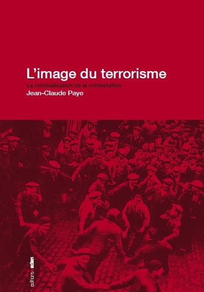 L'image du terrorisme : la criminalisation de la contestation