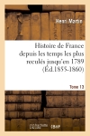 Histoire de France depuis les temps les plus reculés jusqu'en 1789. Tome 13 (Ed.1855-1860)