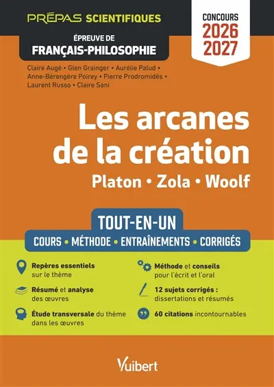 Les arcanes de la création : prépas scientifiques, épreuve de français philosophie, concours 2026-2027 : tout-en-un, cours, méthode, entraînements, corrigés