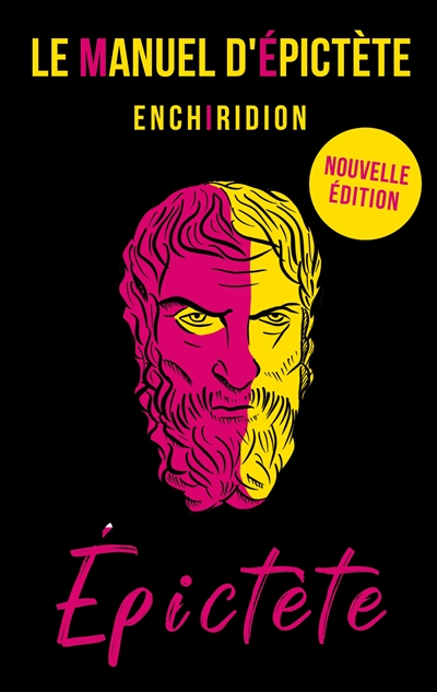 Le Manuel d'Epictète : Nouvelle édition