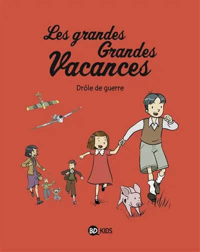 Les grandes grandes vacances. Vol. 1. Une drôle de guerre