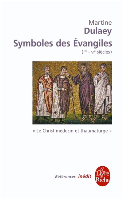 Symboles des Evangiles (Ier-VIe siècles) : le Christ médecin et thaumaturge