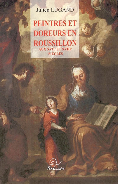 Peintres et doreurs en Roussillon aux XVIIe et XVIIIe siècles