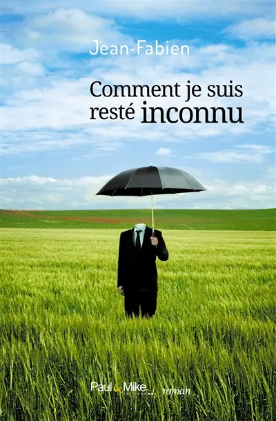 Comment je suis resté inconnu