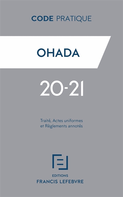 OHADA : traité, actes uniformes et règlements annotés : 2020-2021
