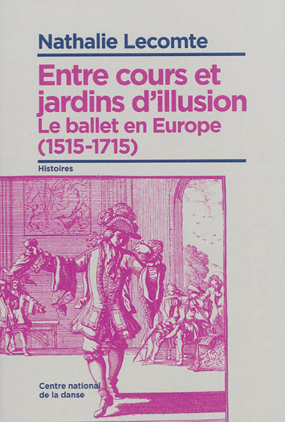 Entre cours et jardins d'illusion : le ballet en Europe (1515-1715)