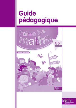 J'aime les maths GS maternelle : guide pédagogique : nouveau programme